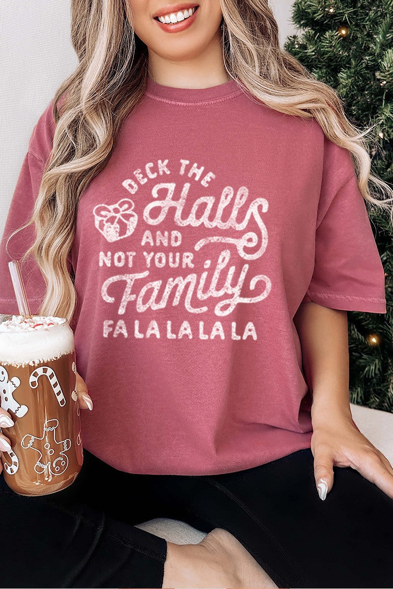 Deck the Halls and Not Your Family Graphic Tee