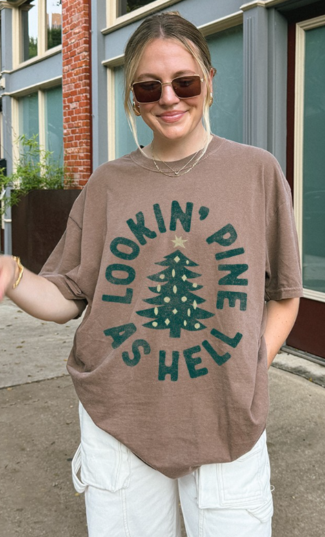 Looking Pine as Hell Graphic Tee